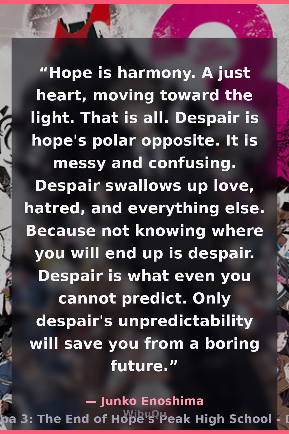 Quote Junko Enoshima (Danganronpa 3: The End of Hope's Peak High School - Despair Arc)