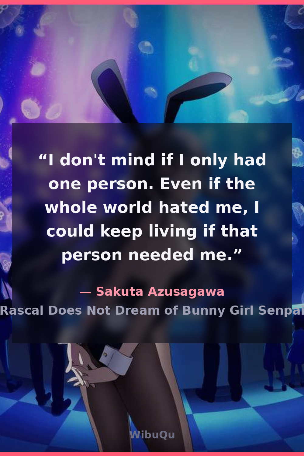 Quote by Sakuta Azusagawa (Rascal Does Not Dream of Bunny Girl Senpai)