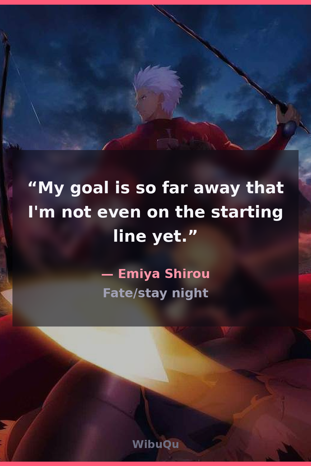 Quote by Emiya Shirou (Fate/stay night)