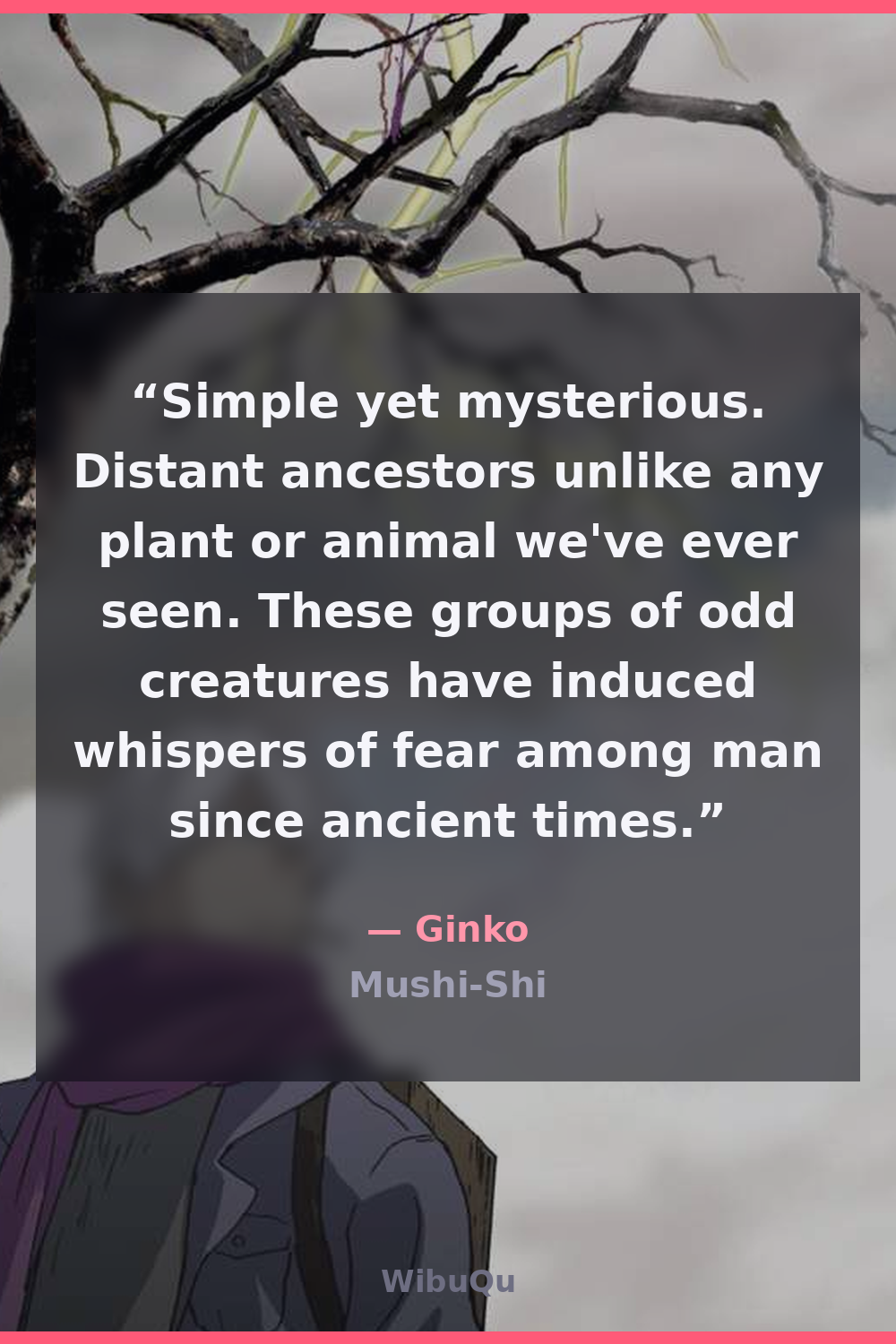 Quote by Ginko (Mushi-Shi)