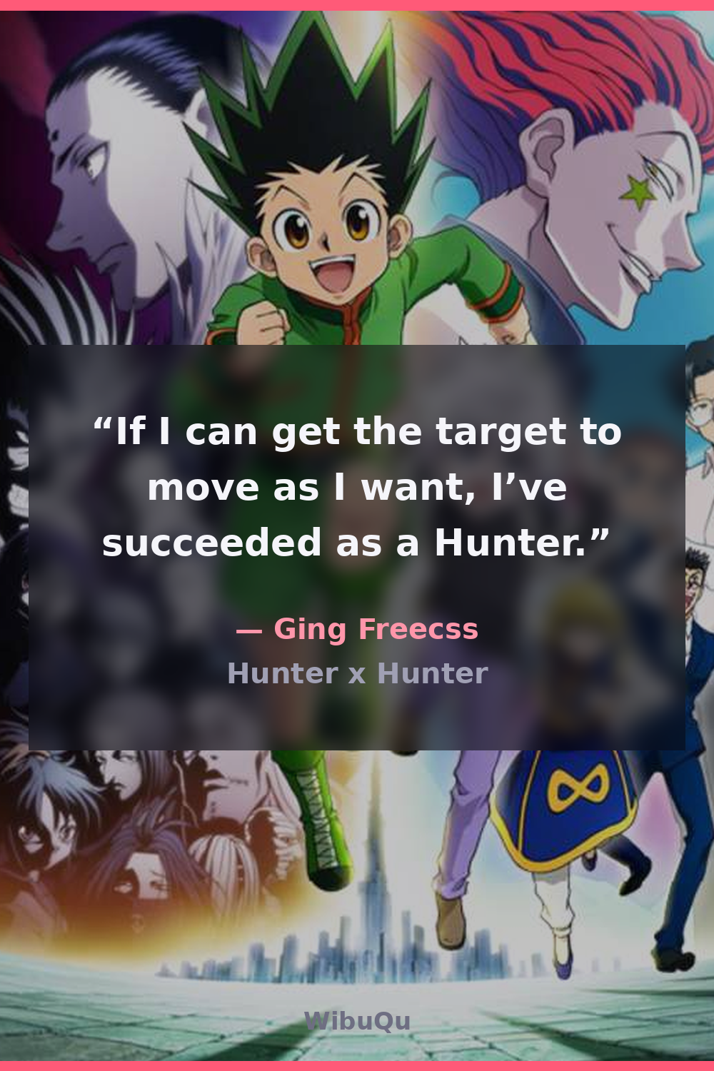 Quote Ging Freecss (Hunter x Hunter)